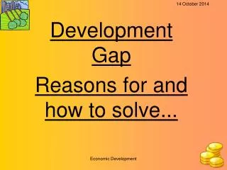 Development Gap Reasons for and how to solve...