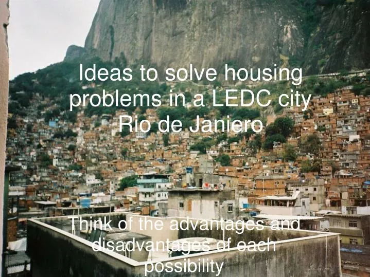 ideas to solve housing problems in a ledc city rio de janiero