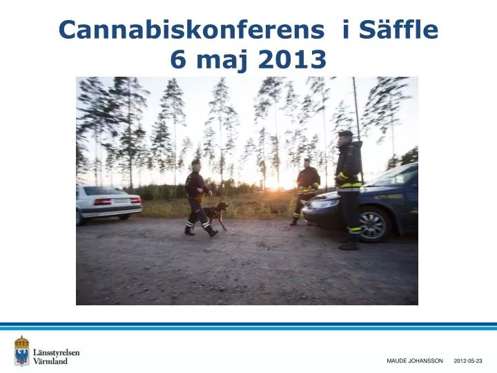 cannabiskonferens i s ffle 6 maj 2013