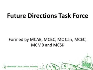 Future Directions Task Force Formed by MCAB, MCBC, MC Can, MCEC, MCMB and MCSK