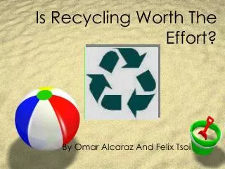 Is Recycling Worth The Effort?