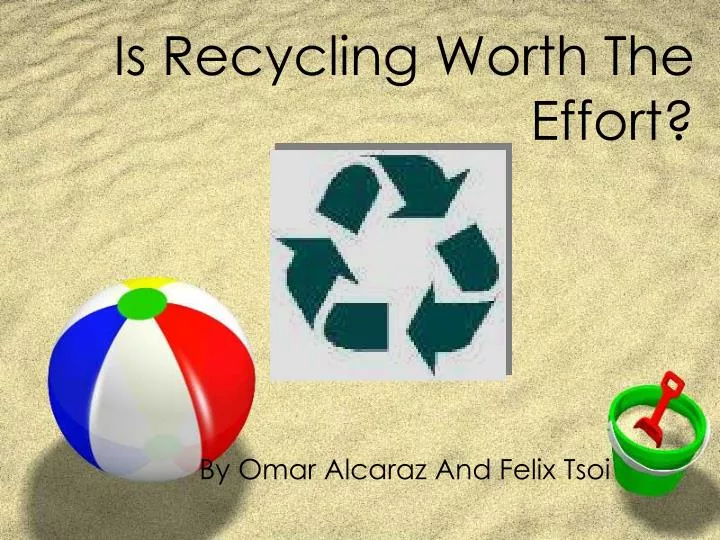 is recycling worth the effort