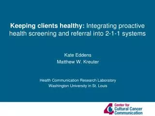 Kate Eddens Matthew W. Kreuter Health Communication Research Laboratory