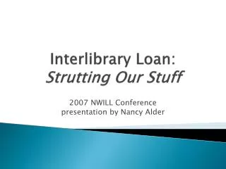 Interlibrary Loan: Strutting Our Stuff