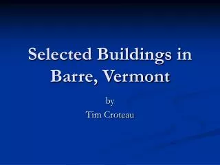 Selected Buildings in Barre, Vermont