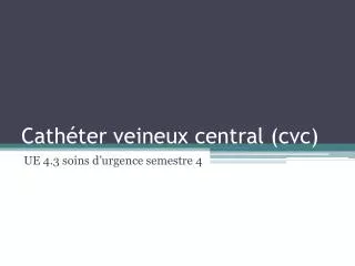 cath ter veineux central cvc