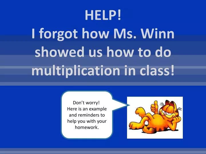 help i forgot how ms winn showed us how to do multiplication in class