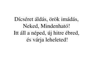 d cs ret ld s r k im d s neked mindenhat itt ll a n ped j hitre bred s v rja leheleted