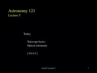 Astronomy 121 Lecture 5