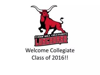 Welcome Collegiate Class of 2016!!