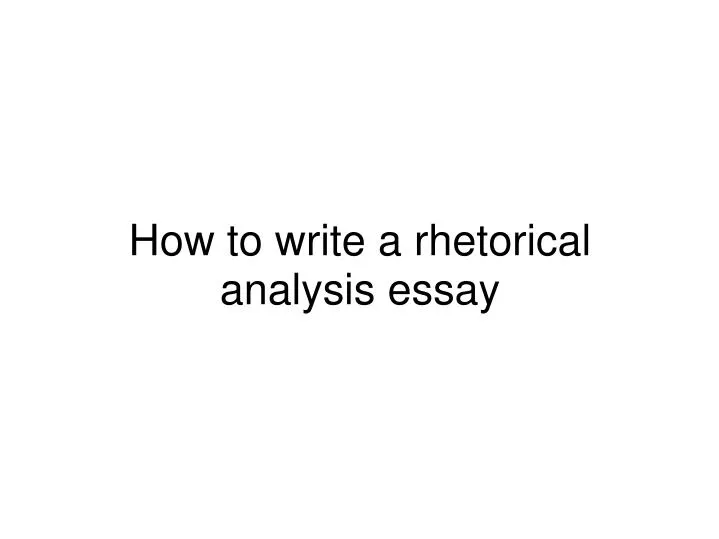 how to write a rhetorical analysis essay