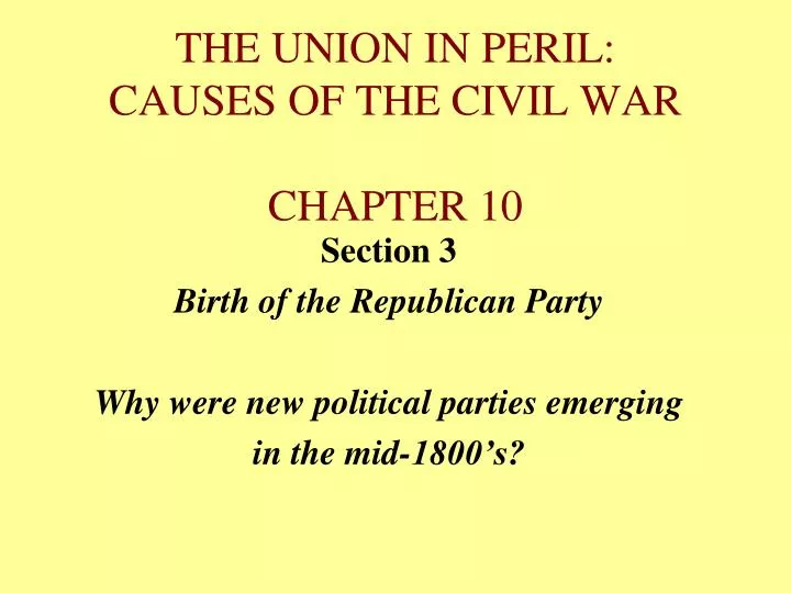 the union in peril causes of the civil war chapter 10
