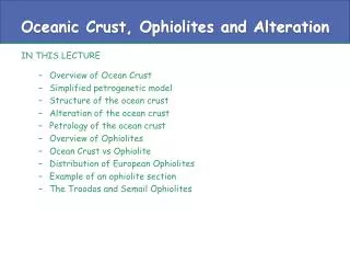Oceanic Crust, Ophiolites and Alteration