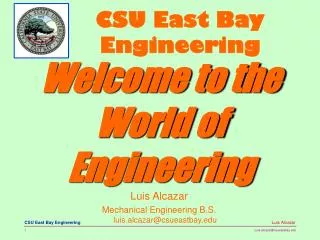 Luis Alcazar Mechanical Engineering B.S. luis.alcazar@csueastbay