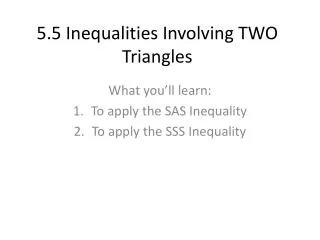5.5 Inequalities Involving TWO Triangles