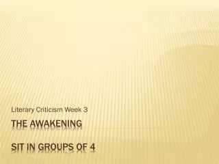 The Awakening Sit in groups of 4