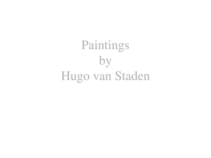 paintings by hugo van staden