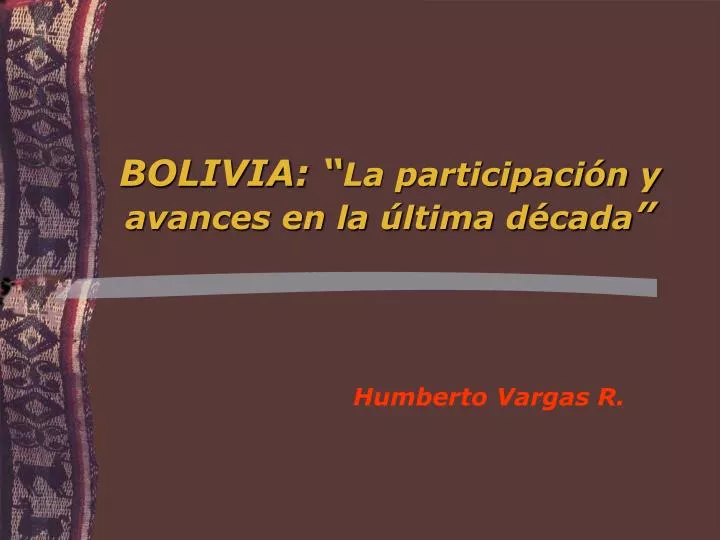 bolivia la participaci n y avances en la ltima d cada