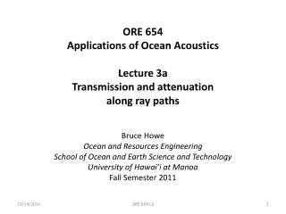 ORE 654 Applications of Ocean Acoustics Lecture 3a Transmission and attenuation along ray paths