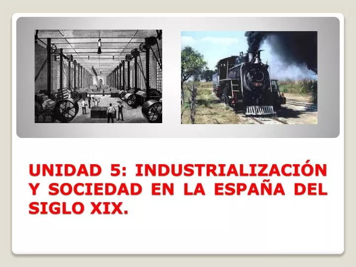 unidad 5 industrializaci n y sociedad en la espa a del siglo xix