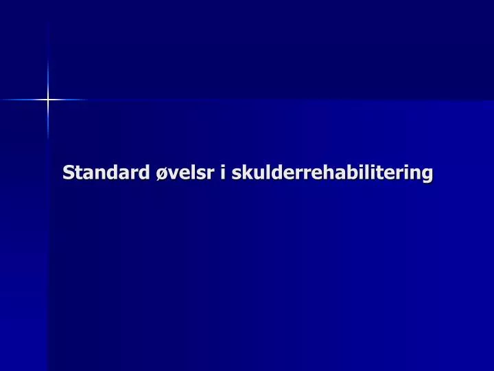 standard velsr i skulderrehabilitering