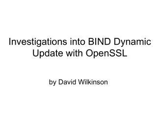 Investigations into BIND Dynamic Update with OpenSSL