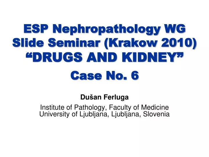 esp nephropathology wg slide seminar krakow 2010 d rugs and kidney case no 6