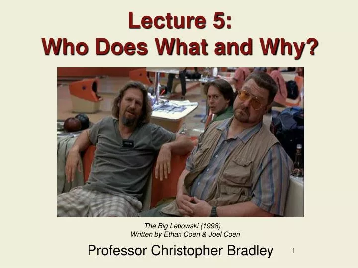 lecture 5 who does what and why