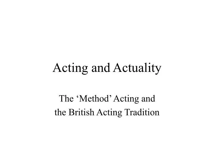 acting and actuality