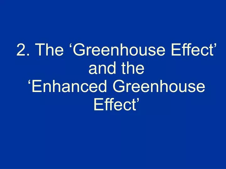 2 the greenhouse effect and the enhanced greenhouse effect
