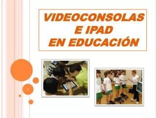 videoconsolas e ipad en educaci n