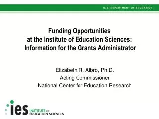 Elizabeth R. Albro, Ph.D. Acting Commissioner National Center for Education Research