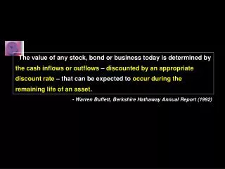 The value of any stock, bond or business today is determined by