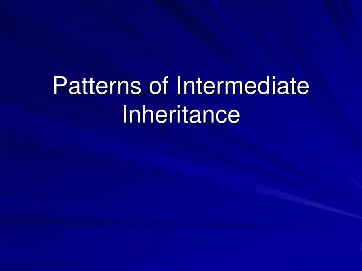 patterns of intermediate inheritance