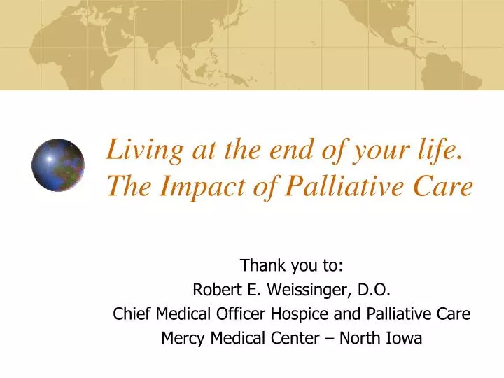 living at the end of your life the impact of palliative care
