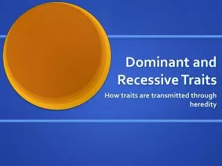 Dominant and Recessive Traits