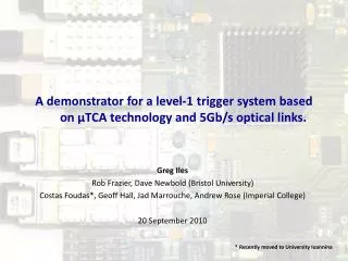 A demonstrator for a level-1 trigger system based on ?TCA technology and 5Gb/s optical links.