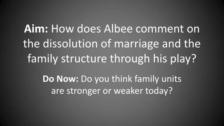 aim how does albee comment on the dissolution of marriage and the family structure through his play