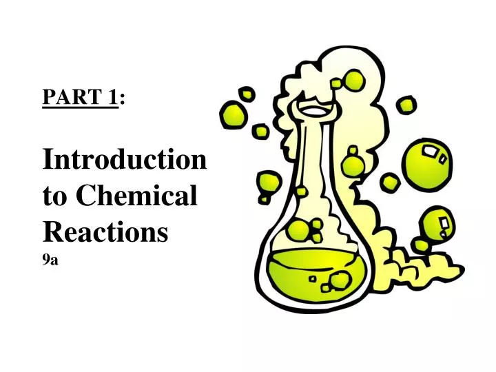 part 1 introduction to chemical reactions 9a