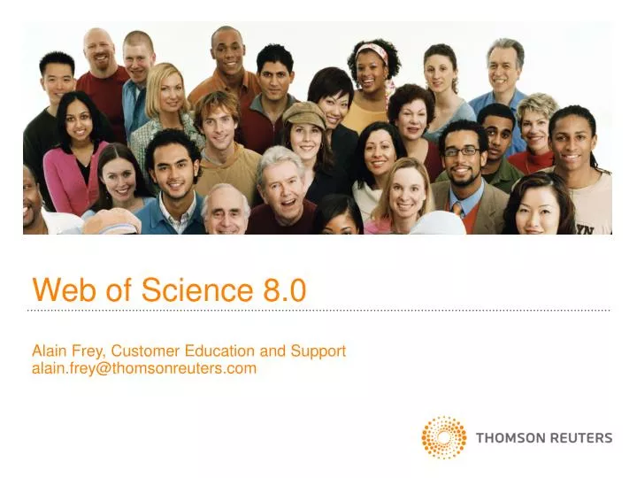 web of science 8 0 alain frey customer education and support alain frey@thomsonreuters com