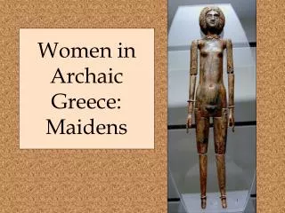 Women in Archaic Greece: Maidens