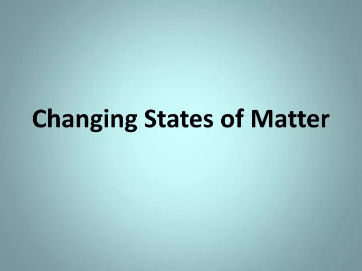 changing states of matter