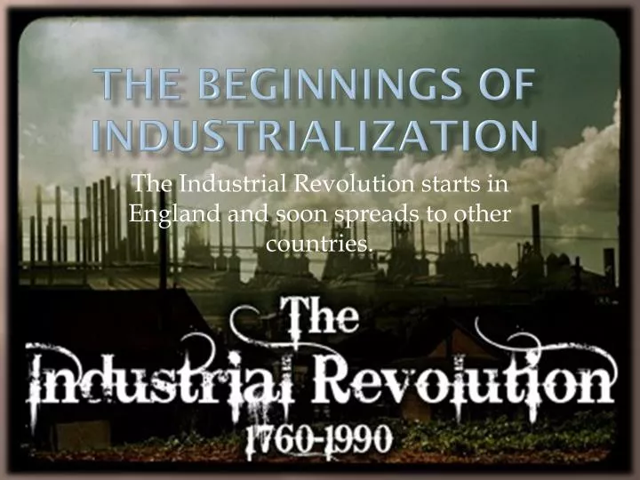 the beginnings of industrialization