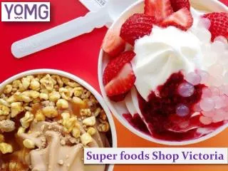 Super foods Shop Victoria