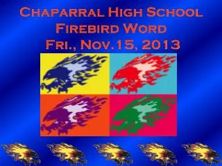 Chaparral High School Firebird Word Fri., Nov.15, 2013