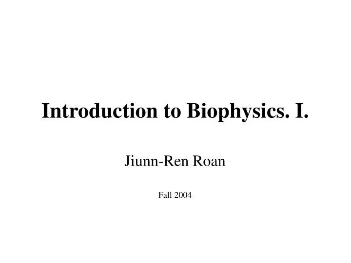 introduction to biophysics i
