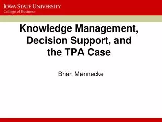Knowledge Management, Decision Support, and the TPA Case