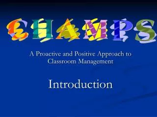 A Proactive and Positive Approach to Classroom Management Introduction