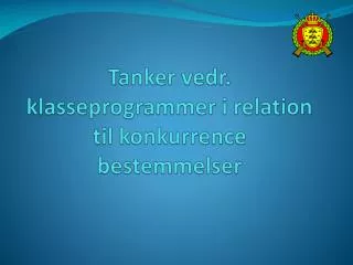 tanker vedr klasseprogrammer i relation til konkurrence bestemmelser