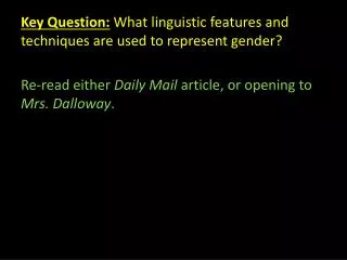 Key Question: What linguistic features and techniques are used to represent gender?